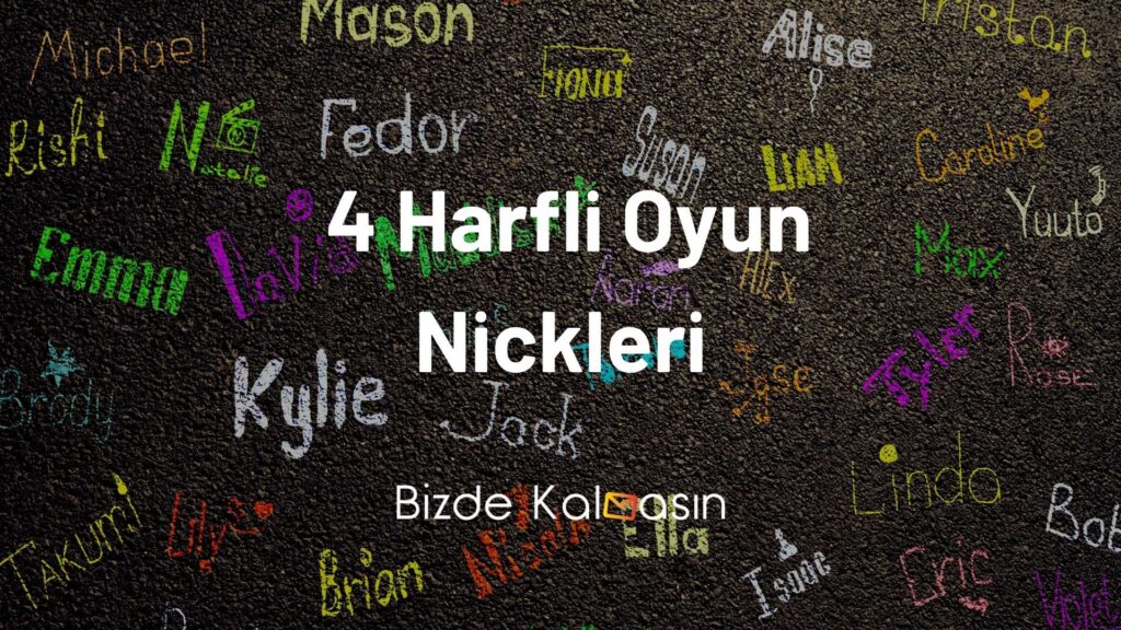 4 Harfli Oyun Nickleri