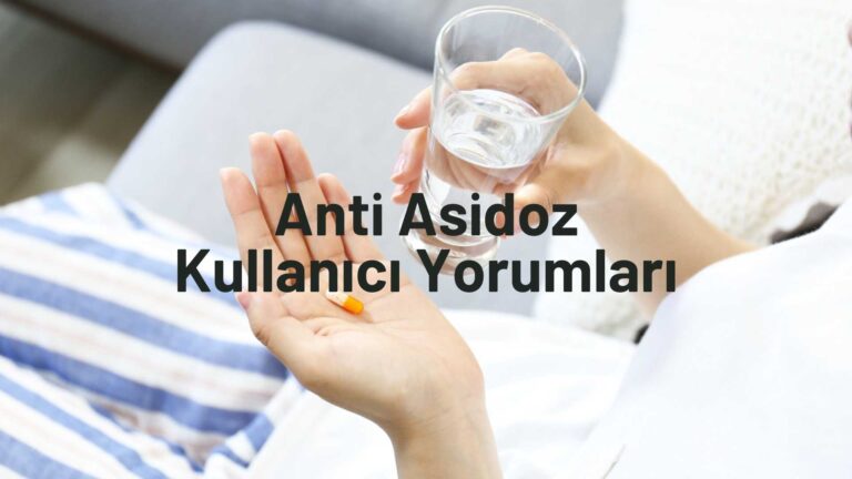 Anti Asidoz Kullanıcı Yorumları