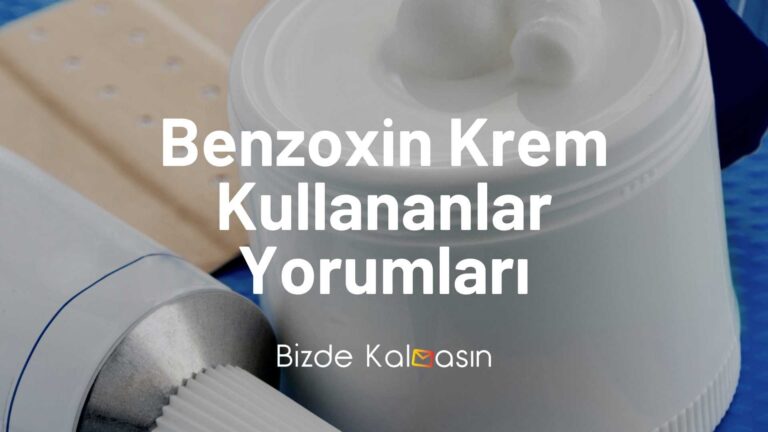 Benzoxin Krem Kullananlar Yorumları