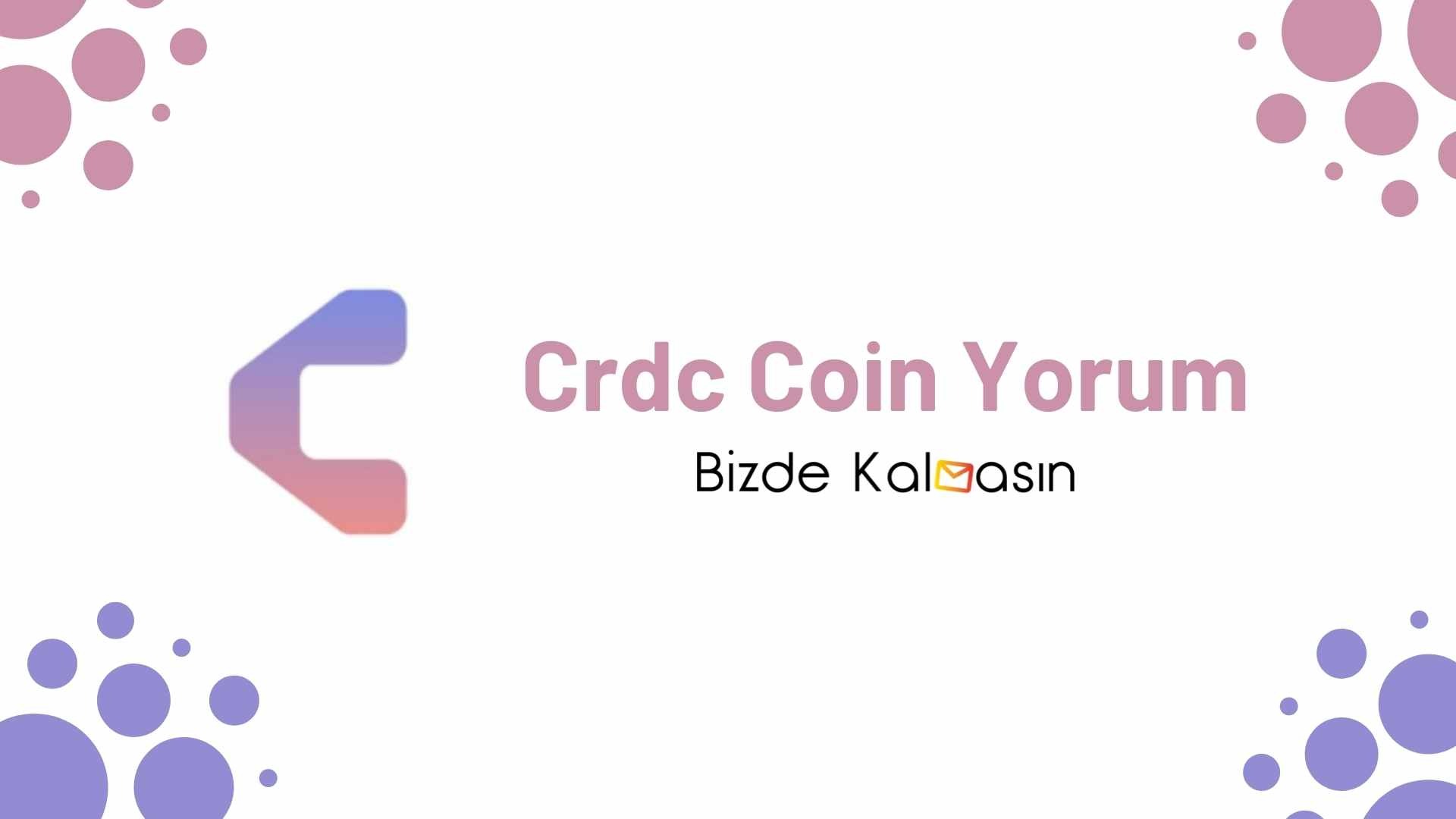 CRDC Coin Yorum - Cardio Geleceği 2025 Crdc Coin Yorum