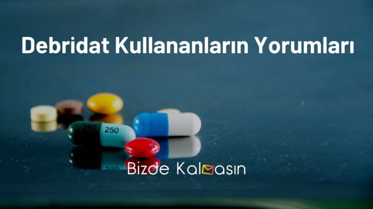 Debridat Kullananların Yorumları