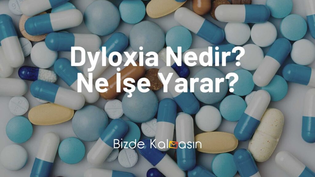 Dyloxia Nedir Ne İşe Yarar