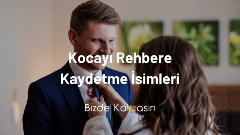 Kocayı Rehbere Kaydetme İsimleri