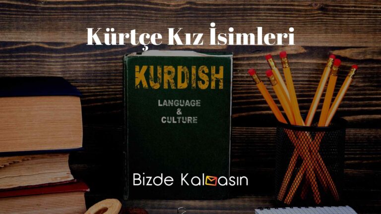 En Güzel Kürt Kız İsimleri – En Anlamlı İsimler!