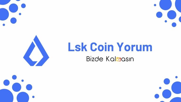 LSK Coin Geleceği – Lisk Yorum 2025