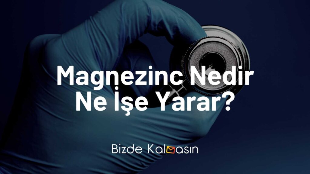 Magnezinc Nedir Ne İşe Yarar