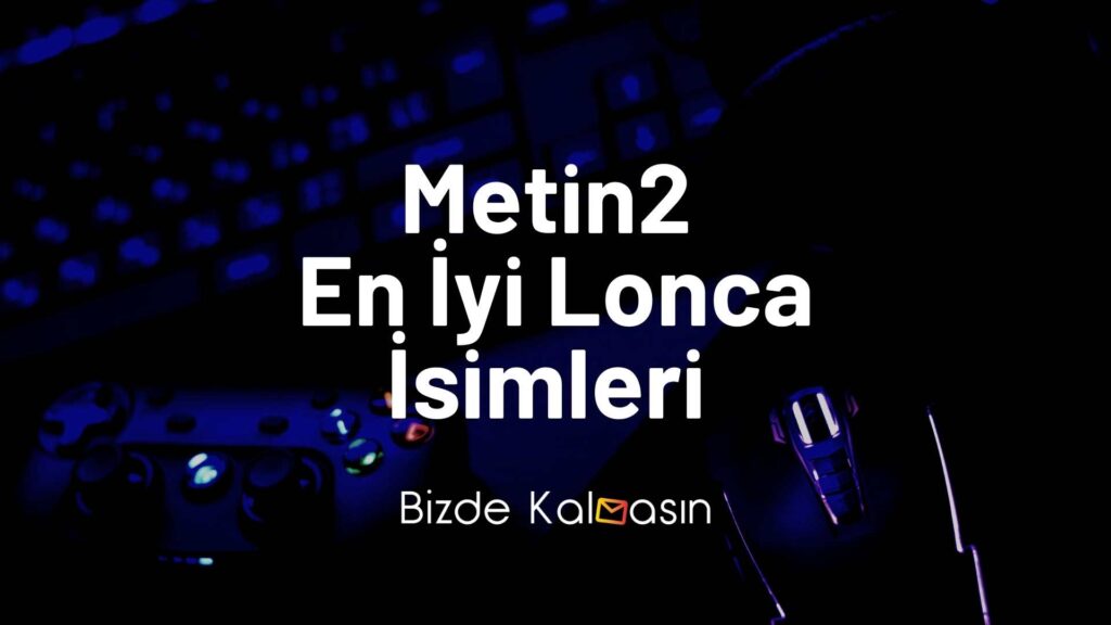 Metin2 En İyi Lonca İsimleri 2022