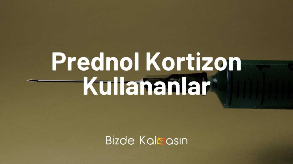 Prednol Kortizon Kullananlar