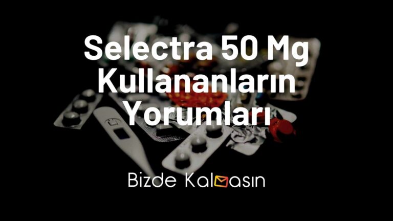 Selectra 50 Mg Kullananların Yorumları – Memnun Kalanlar!