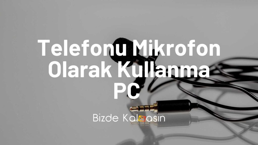 Telefonu Mikrofon Olarak Kullanma PC
