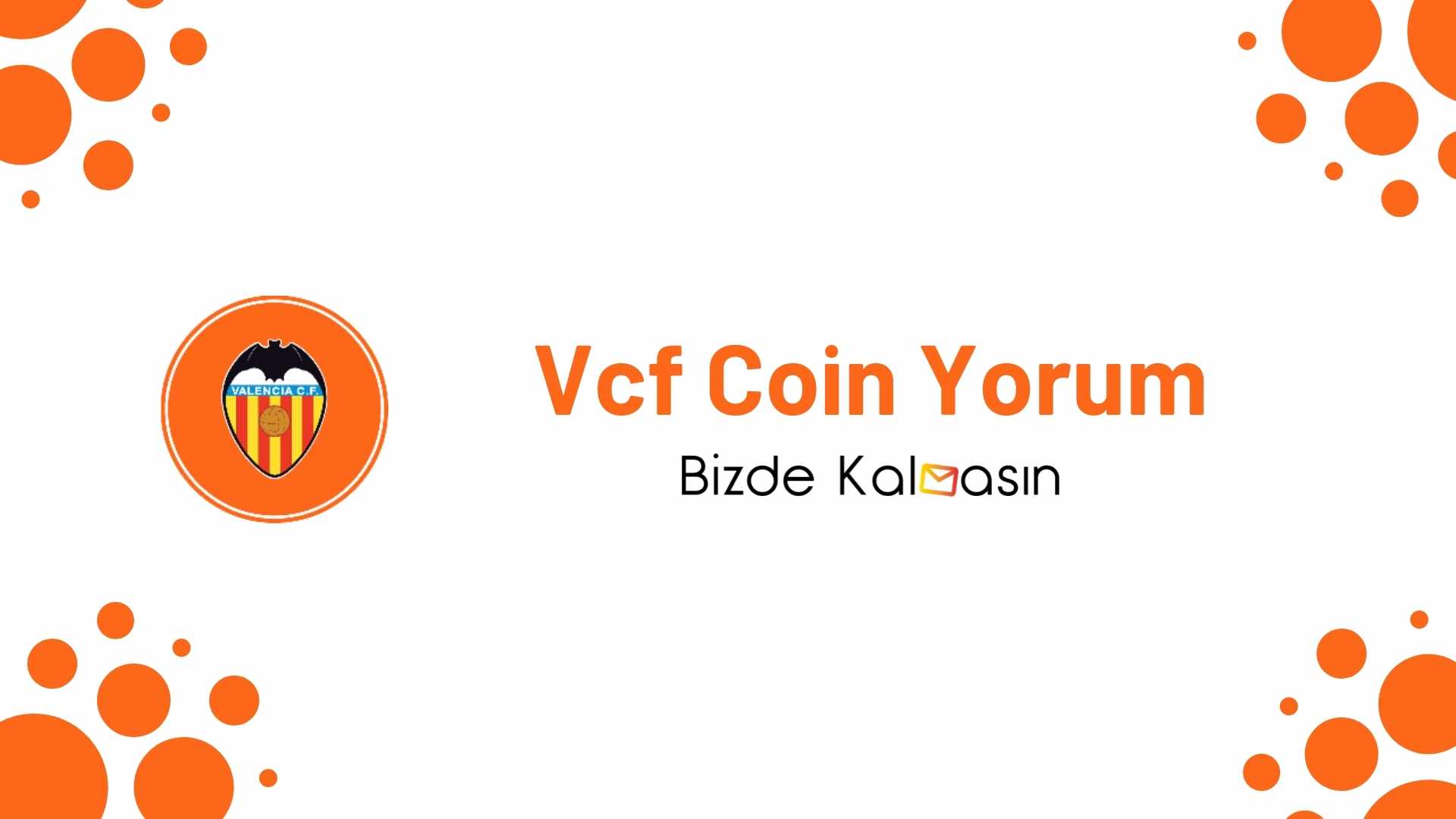 VCF Token Yorum - Valencia CF Fan Token Geleceği 2025 Vcf Coin Yorum
