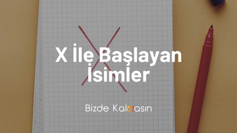 X İle Başlayan İsimler