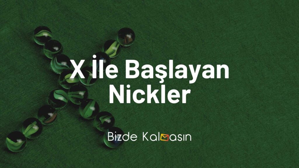 X İle Başlayan Nickler