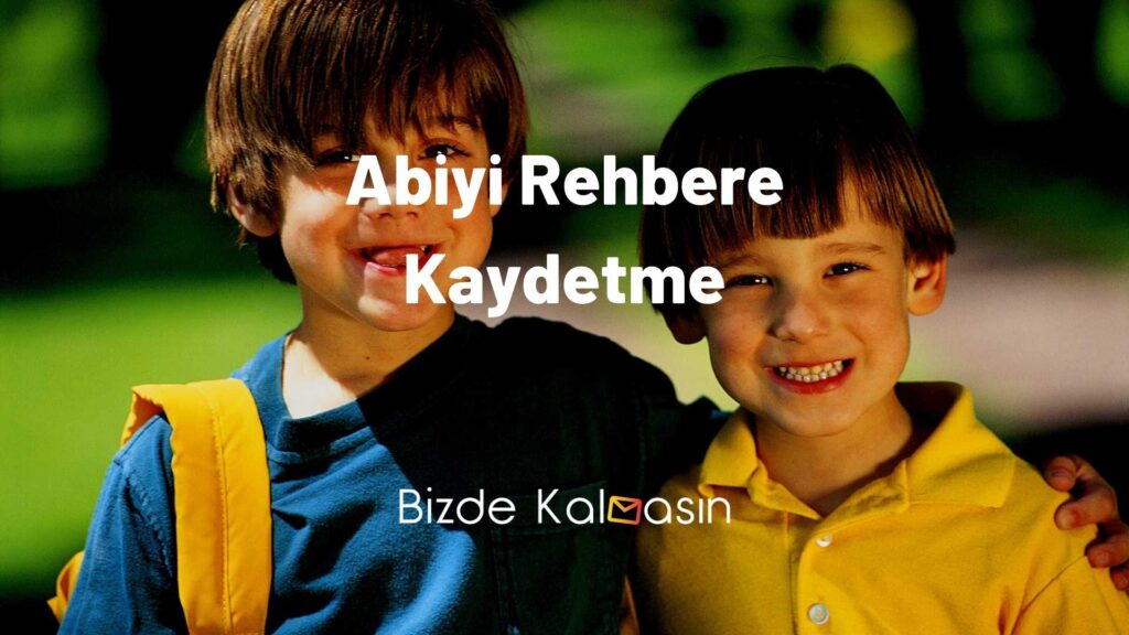 Abiyi Rehbere Kaydetme