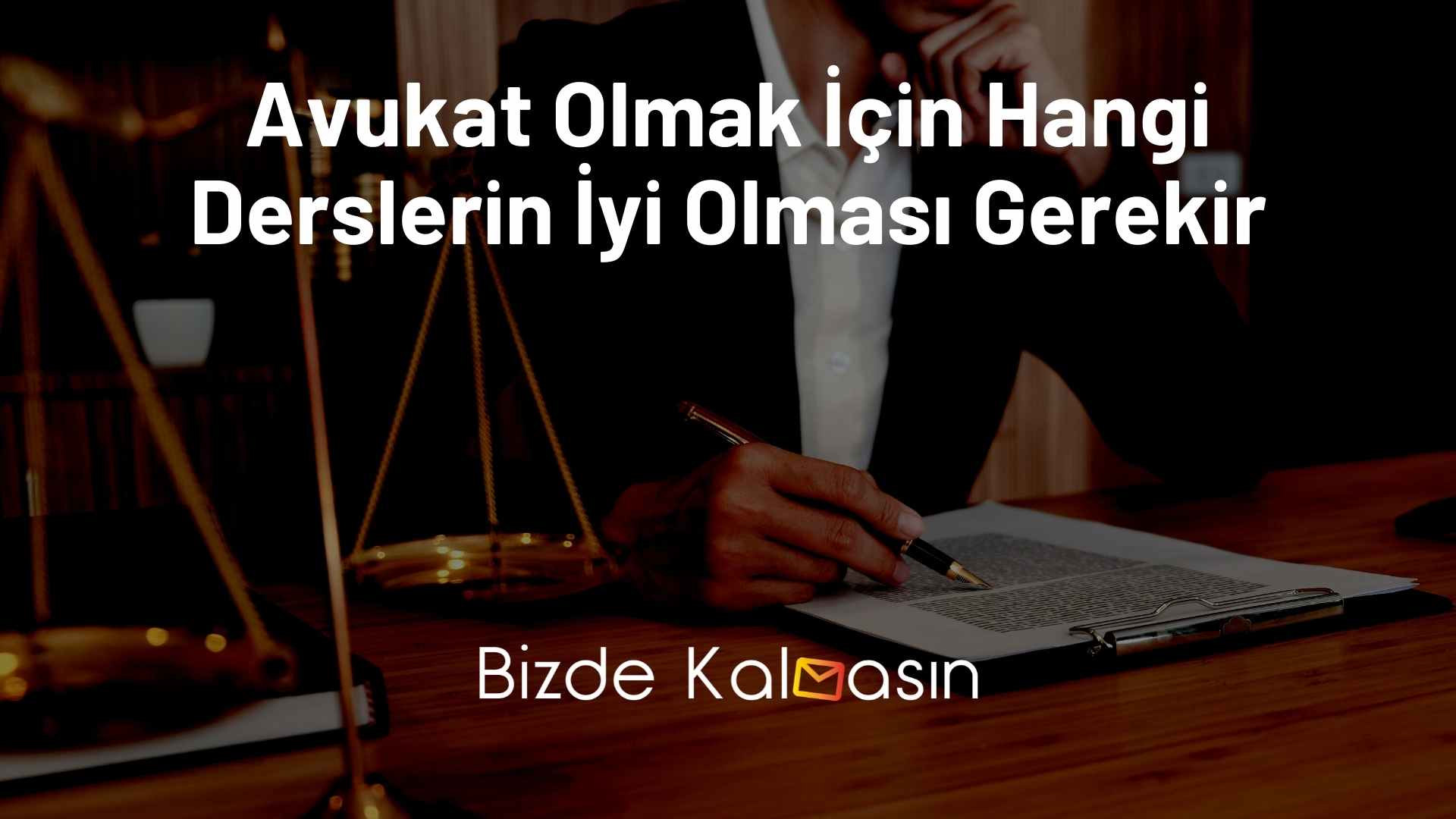 Avukat Olmak İçin Hangi Derslerin İyi Olması Gerekir