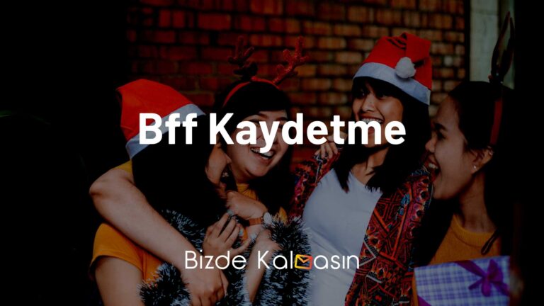 Bff Kaydetme