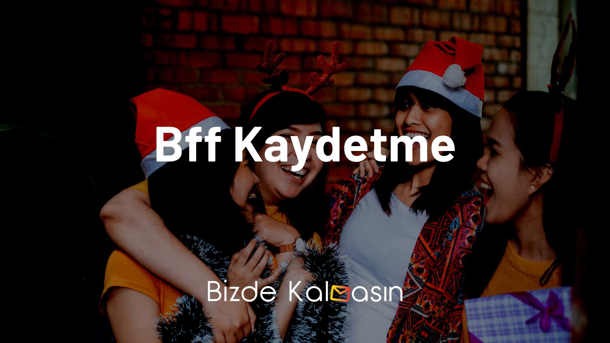 Bff Kaydetme İsimleri Bff Kaydetme