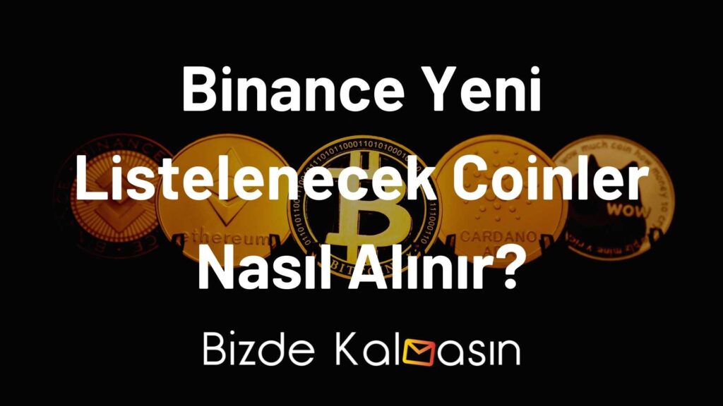 Binance Yeni Listelenecek Coinler Nasıl Alınır