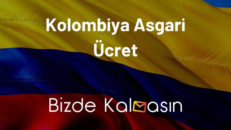 Kolombiya Asgari Ücret 2023 – Kolombiya Yaşam Şartları