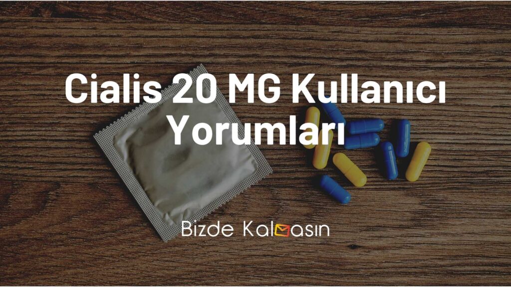 Cialis 20 MG Kullanıcı Yorumları