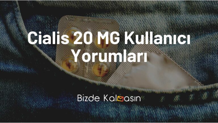 Cialis 20 Mg Kullananlar ve Kullanıcı Yorumları Yan Etkileri