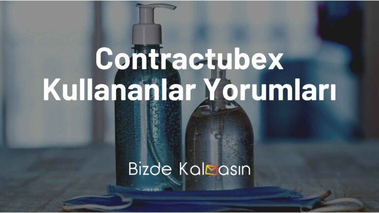 Contractubex Kullananlar Yorumları