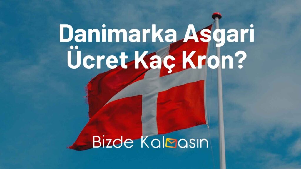 Danimarka Asgari Ücret Kaç Kron