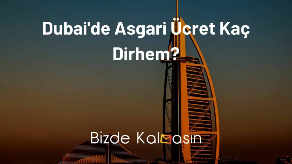 Dubai'de Asgari Ücret Kaç Dirhem?