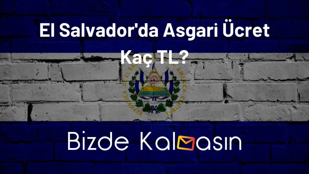 El Salvador'da Asgari Ücret Kaç TL?