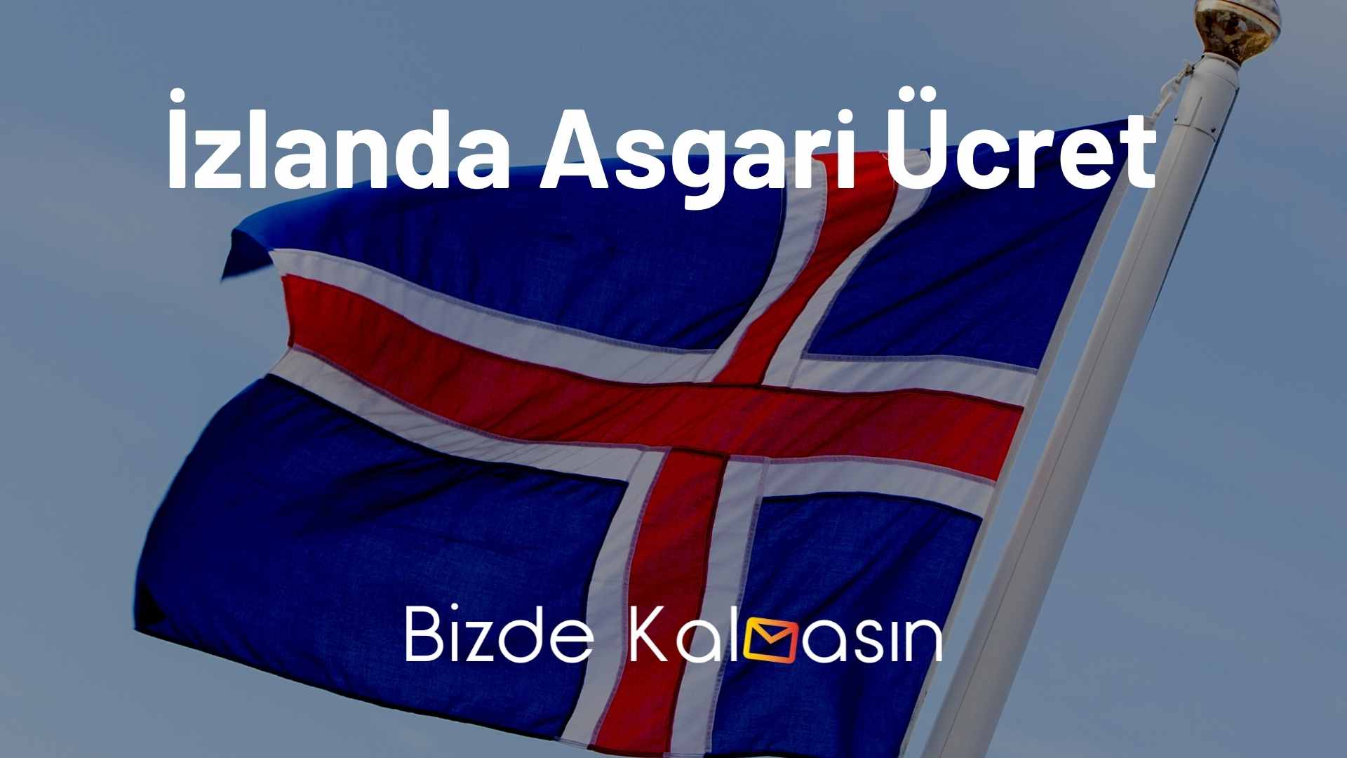 İzlanda Asgari Ücret - Yaşam Maliyeti 2026 İzlanda Asgari Ücret