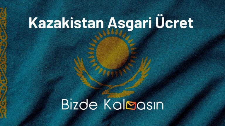 Kazakistan Asgari Ücret 2023 – Kazakistan Asgari Ücret Kaç Dolar?