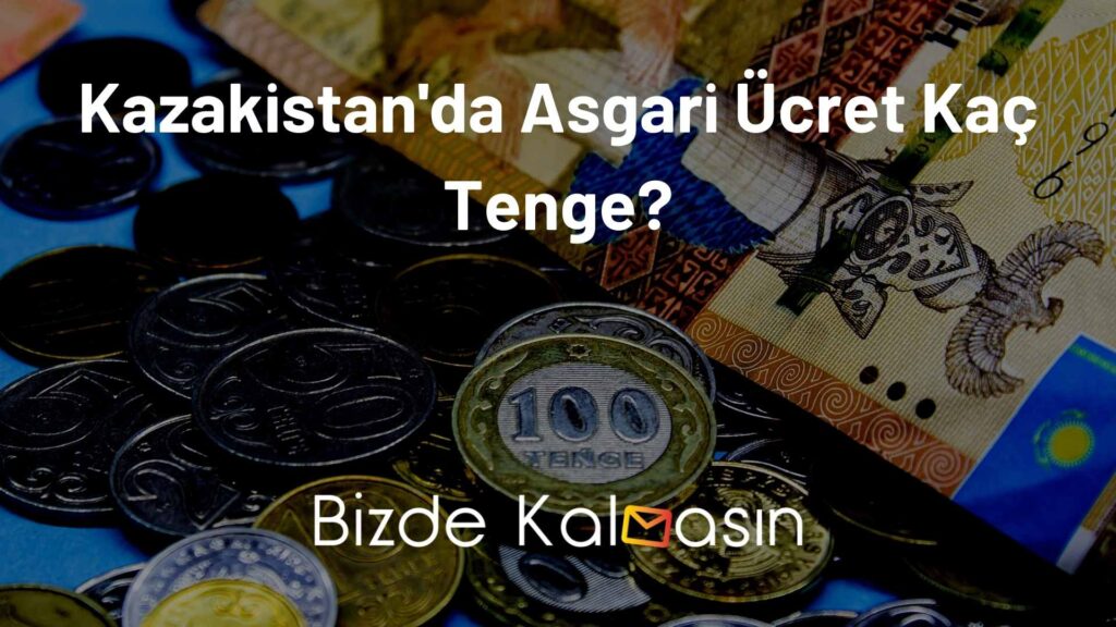 Kazakistan'da Asgari Ücret Kaç Tenge?