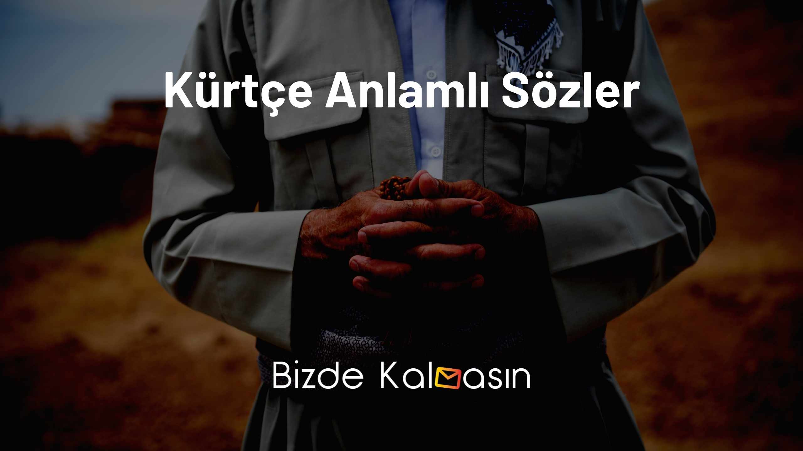 Kürtçe Anlamlı Sözler Kürtçe Anlamlı Sözler
