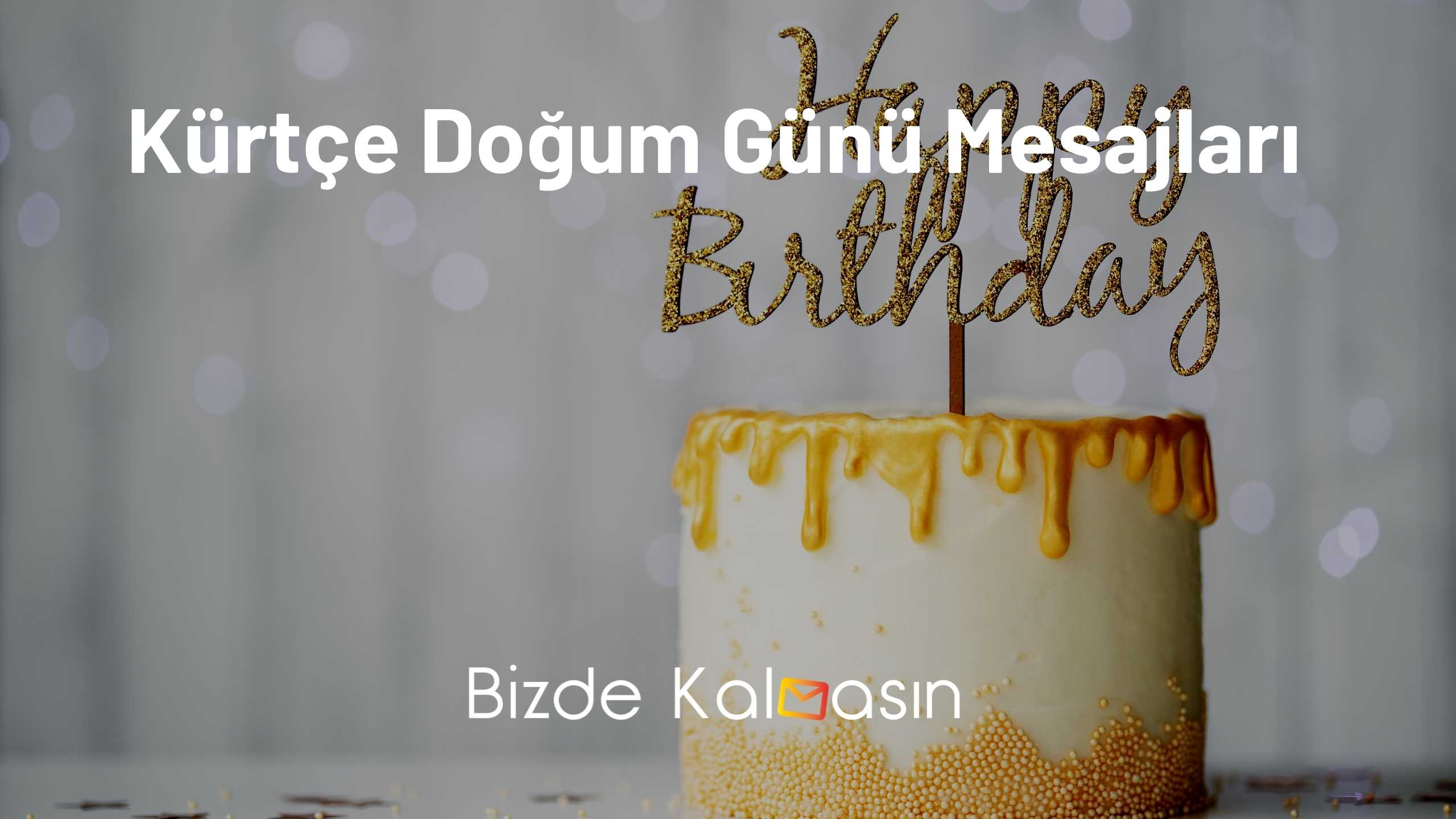 Kürtçe Doğum Günü Mesajları Kürtçe Doğum Günü Mesajları