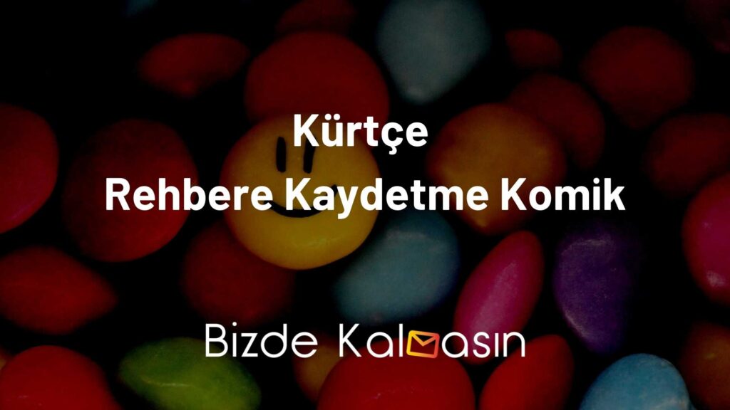 Kürtçe Rehbere Kaydetme Komik