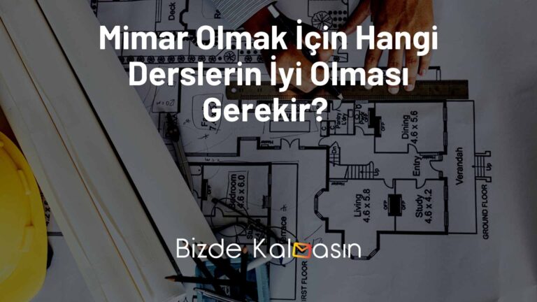 Mimar Olmak İçin Hangi Derslerin İyi Olması Gerekir