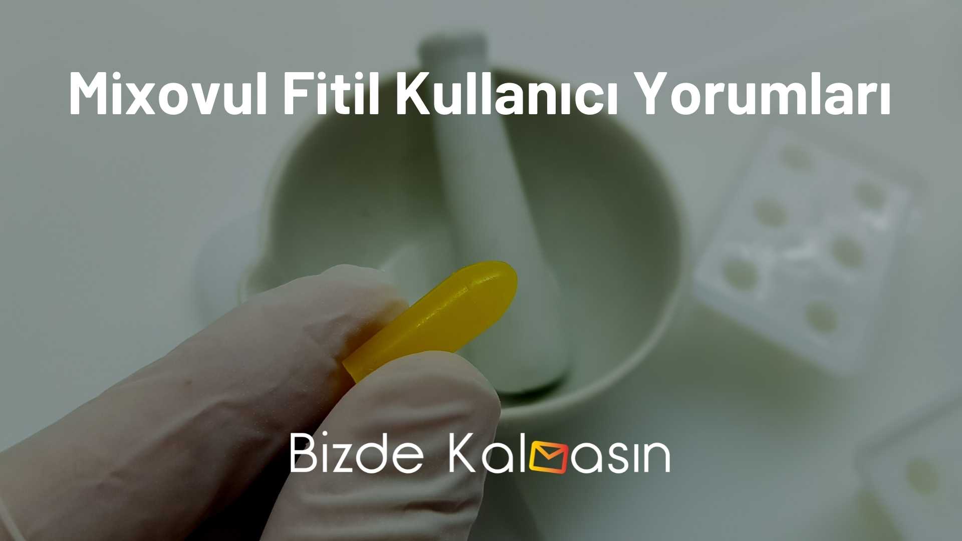 Mixovul Fitil Kullananlar Yorumları - Ne İşe Yarar? Mixovul Fitil Kullanıcı Yorumları