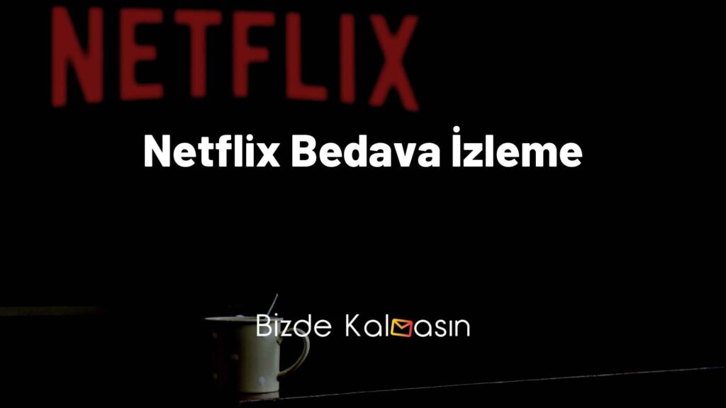 Netflix Bedava İzleme