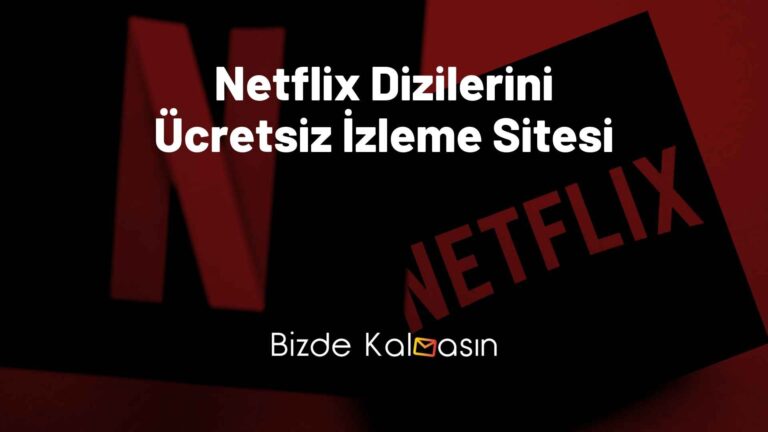 Netflix Dizilerini Ücretsiz İzleme Sitesi – 2024 Bedava Netflix!