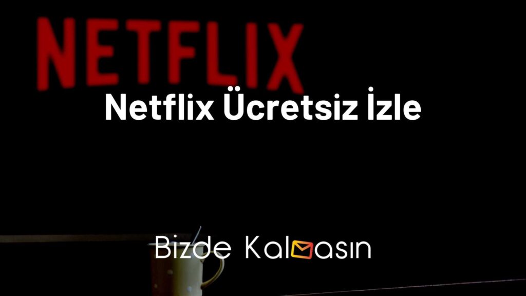 Netflix Ücretsiz İzle