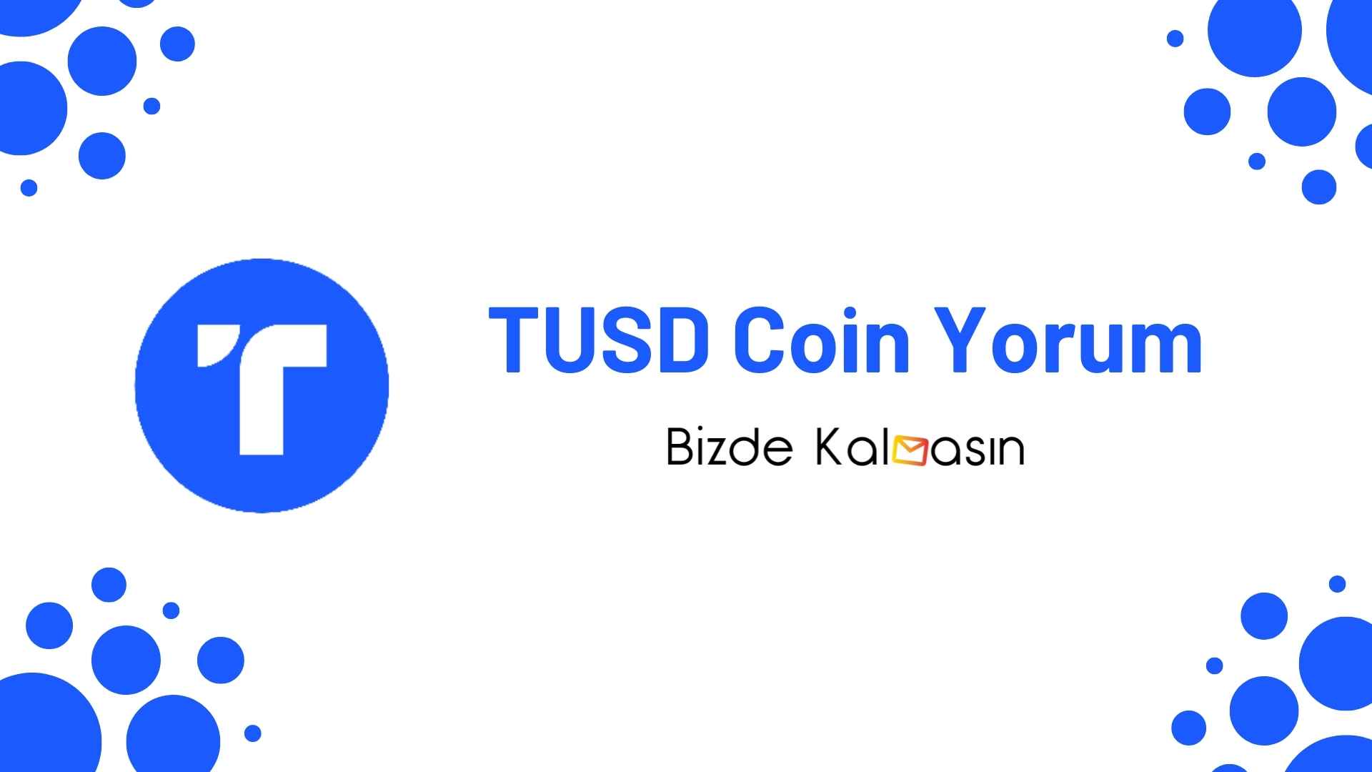 TUSD Coin Yorum - TrueUSD Geleceği 2026 TUSD Coin Yorum