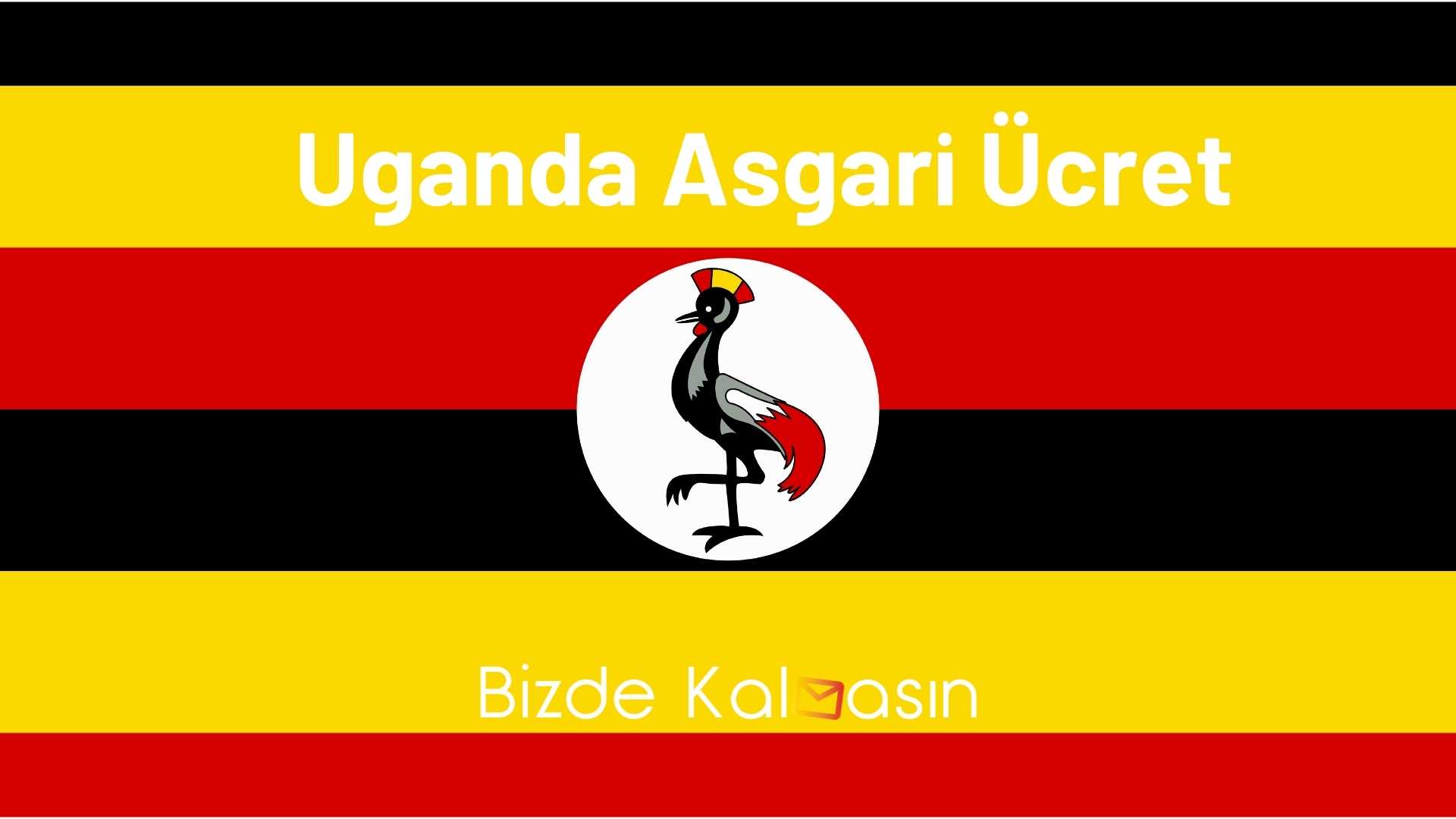 Uganda Asgari Ücret 2026 - Yaşam Şartları Nasıldır? Uganda Asgari Ücret