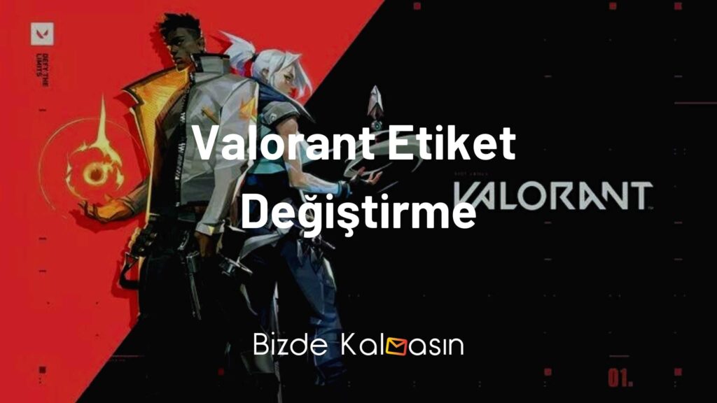 Valorant Etiket Değiştirme