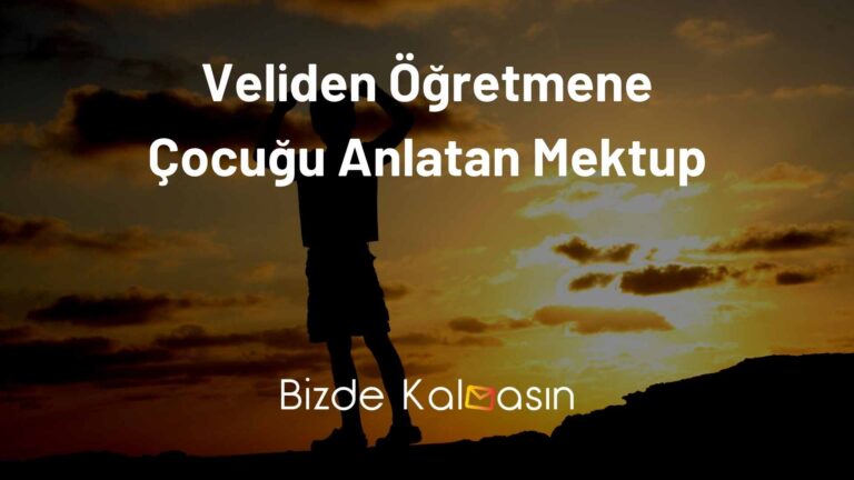 Veliden Öğretmene Çocuğu Anlatan Mektup