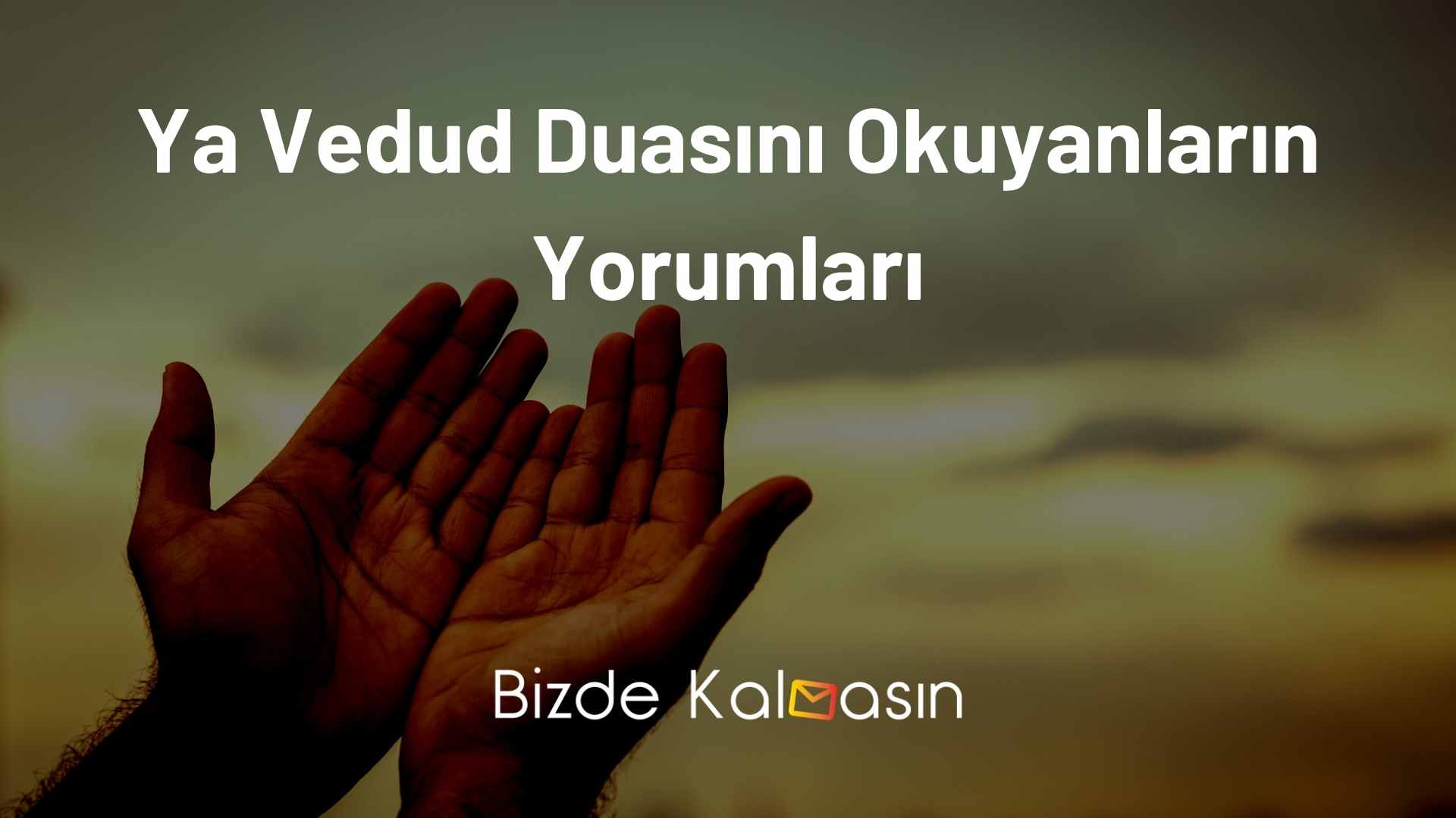 Ya Vedud Duasını Okuyanların Yorumları
