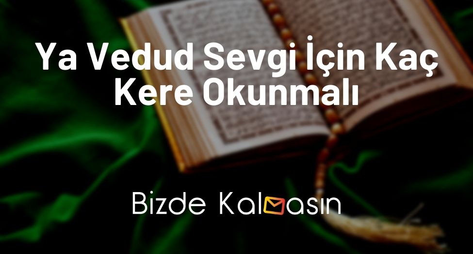 Ya Vedud Sevgi İçin Kaç Kere Okunmalı