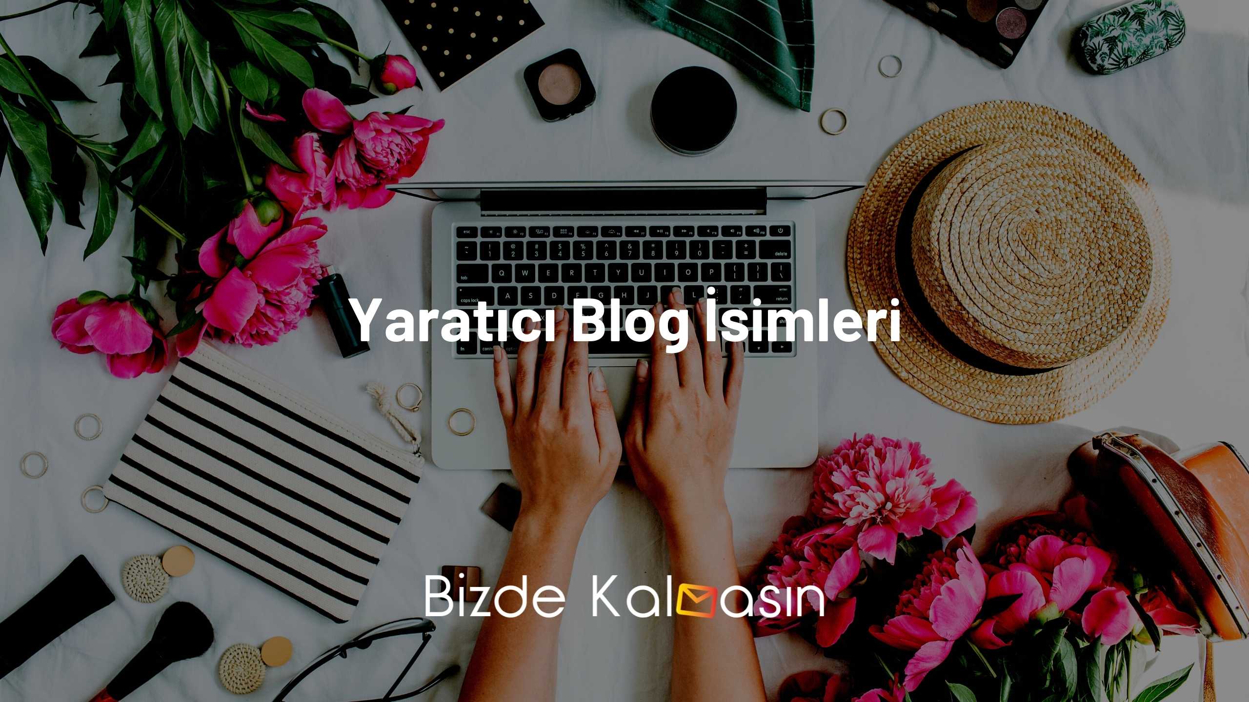 Yaratıcı Blog İsimleri - En İyi İsimler Yaratıcı Blog İsimleri