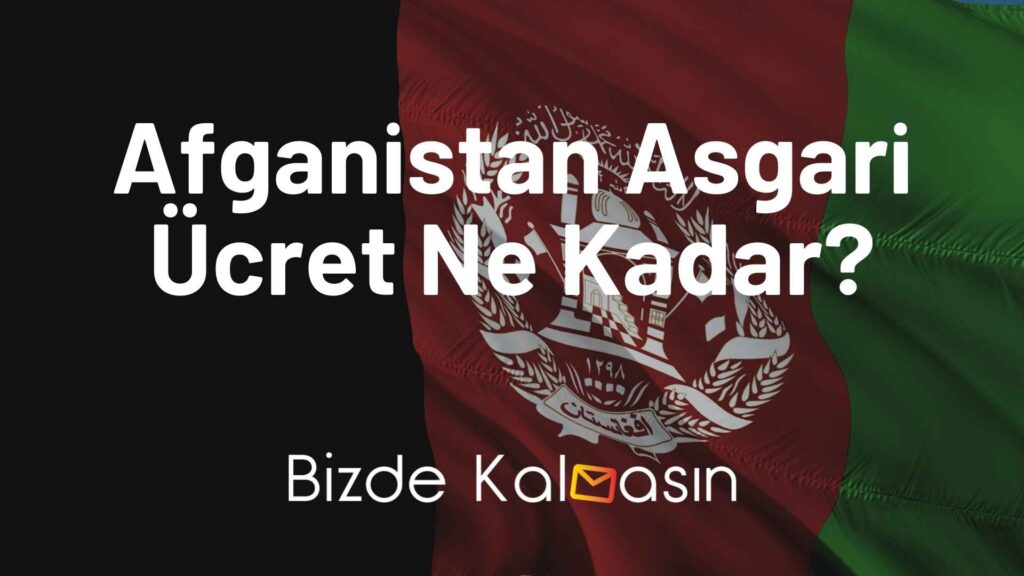 Afganistan Asgari Ücret Ne Kadar