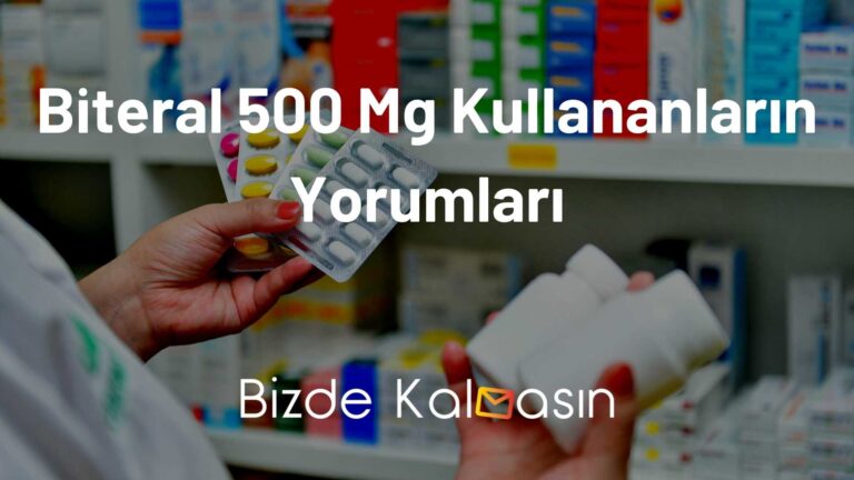 Biteral 500 Mg Kullananların Yorumları