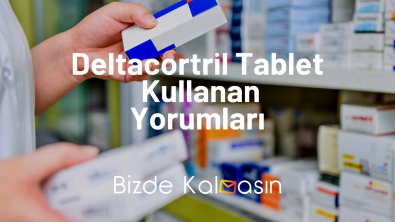 Deltacortril Tablet Kullanan Yorumları